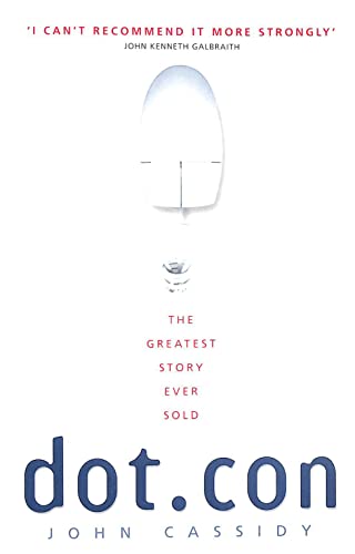 Dot.Con: Greatest Story Ever Sold (9780713995985) by John Cassidy
