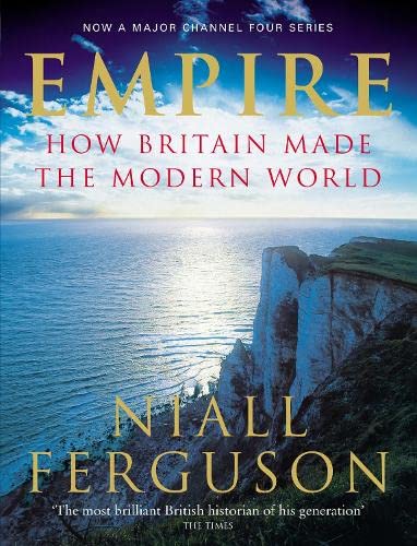 Empire: How Britain Made the Modern World - Ferguson, Niall