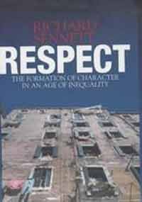 9780713996173: Respect: The Formation of Character in a World of Inequality