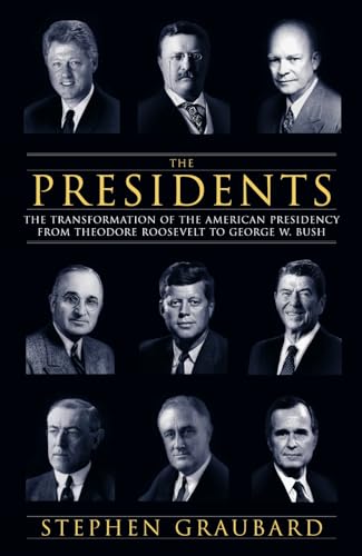 9780713996180: The Presidents: The Transformation of the American Presidency from Theodore Roosevelt to Barack Obama: The Transformation of the American Presidency from Theodore Roosevelt to George W. Bush