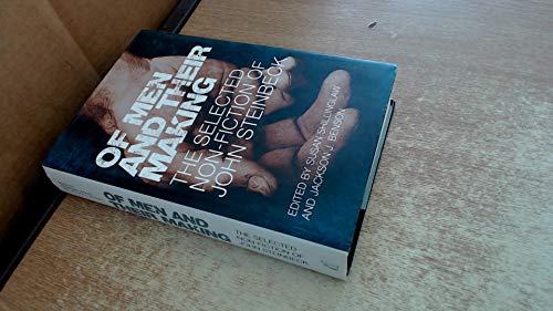 

Of Men and Their Making: The Selected Nonfiction of John Steinbeck