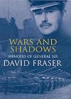 Imagen de archivo de Wars and Shadows: Memoirs of General Sir David Fraser a la venta por Books of the Smoky Mountains