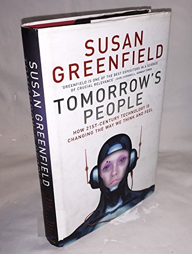 9780713996319: Tomorrow's People: How 21st Century Technology is Changing the Way We Think and Feel