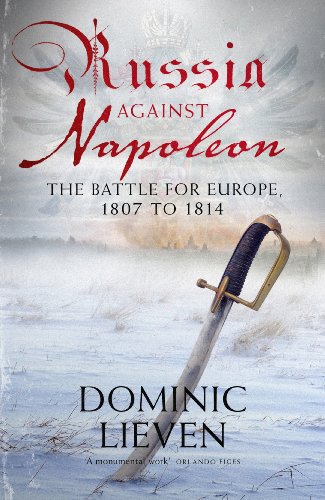 Beispielbild fr Russia Against Napoleon: The Battle for Europe, 1807 to 1814 zum Verkauf von WorldofBooks