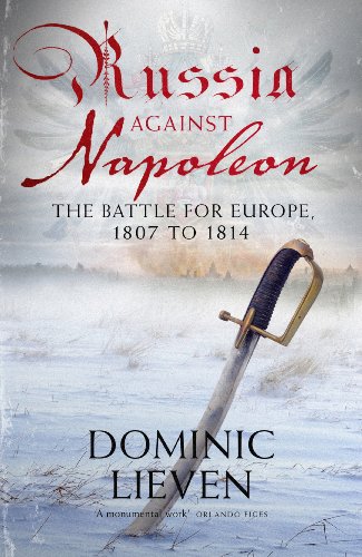9780713996371: Russia Against Napoleon: The Battle for Europe, 1807 to 1814
