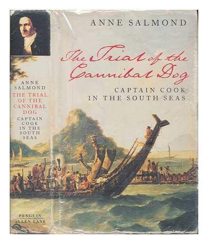 Imagen de archivo de The Trial of the Cannibal Dog: Or Why Did Captain Cook Die: Captain Cook in the South Seas (Allen Lane History S.) a la venta por WorldofBooks