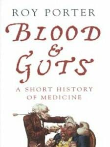 Beispielbild fr Blood and Guts: A Short History of Medicine (Allen Lane History S.) zum Verkauf von WorldofBooks