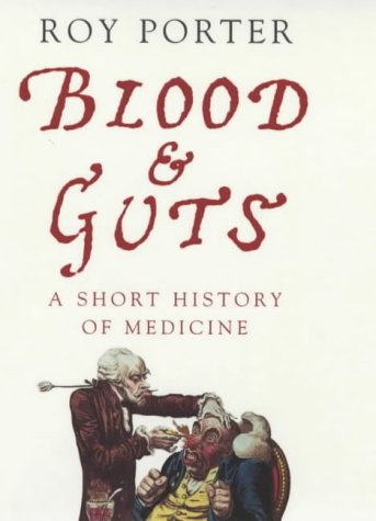 Stock image for Blood and Guts: A Short History of Medicine (Allen Lane History S.) for sale by WorldofBooks