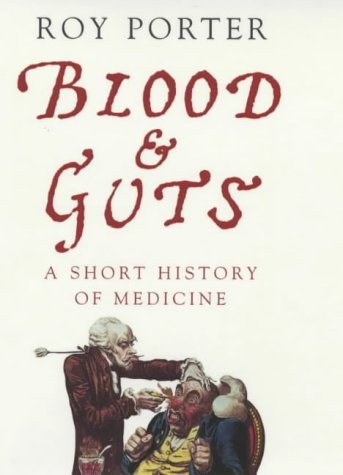 9780713996692: Blood and Guts: A Short History of Medicine (Allen Lane History S.)