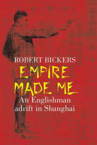 9780713996845: Empire Made Me: An Englishman Adrift in Shanghai