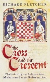 Beispielbild fr Cross and the Crescent : Christianity and Islam from Muhammad to the Reformation zum Verkauf von Better World Books