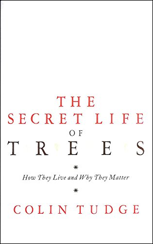 The Secret Life of Trees: How They Live and Why They Matter (9780713996982) by Colin Tudge