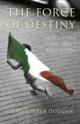 9780713997095: The Force of Destiny: A History of Italy Since 1796 (Allen Lane History S.)