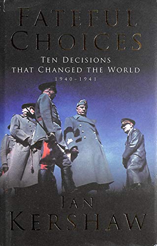 Imagen de archivo de Fateful Choices : Ten Decisions that Changed the World, 1940-1941 a la venta por Lewes Book Centre