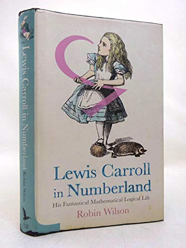 9780713997576: Lewis Carroll in Numberland: His Fantastical Mathematical Logical Life