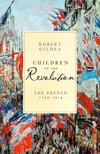 Imagen de archivo de Children of the Revolution: The French, 1799-1914 a la venta por WorldofBooks