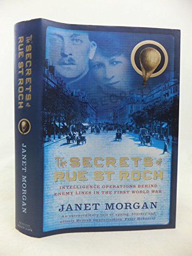 Stock image for The Secrets of Rue St Roch: Intelligence Operations behind Enemy Lines in the First World War for sale by The Print Room