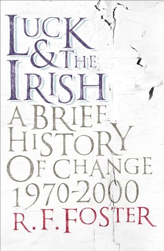 Imagen de archivo de Luck and the Irish: A Brief History of Change 1970-2000 a la venta por WorldofBooks