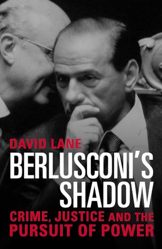 Beispielbild fr Berlusconi's Shadow: Crime, Justice and the Pursuit of Power zum Verkauf von WorldofBooks