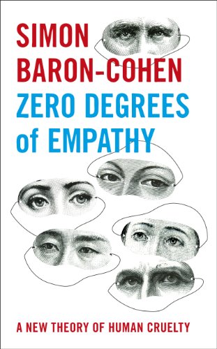 Zero Degrees of Empathy: A new theory of human cruelty - Simon Baron-Cohen