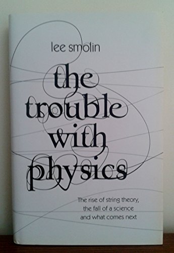 Beispielbild fr The Trouble with Physics: The Rise of String Theory, The Fall of a Science and What Comes Next zum Verkauf von WorldofBooks