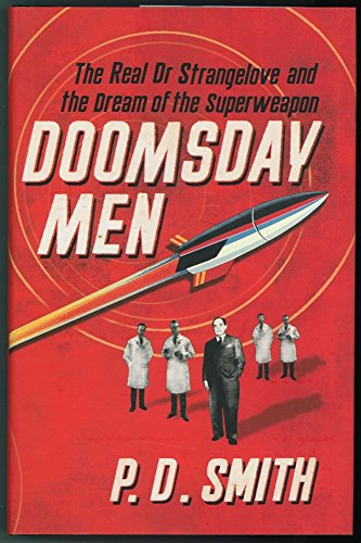 Imagen de archivo de Doomsday Men: Dr Strangelove And The Dream Of The Superweapon a la venta por Hippo Books