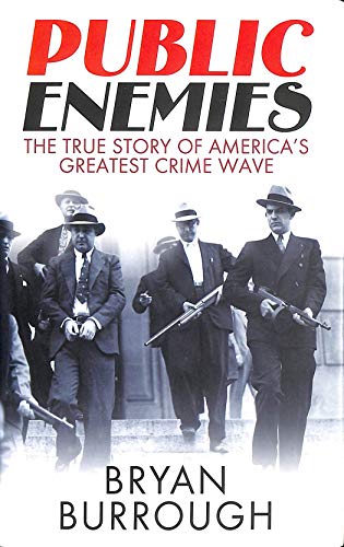 Stock image for Public Enemies [Film Tie-in]: The True Story of America's Greatest Crime Wave for sale by WorldofBooks