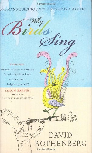 Beispielbild fr Why Birds Sing: One Man's Quest to Solve an Everyday Mystery zum Verkauf von WorldofBooks