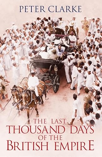 9780713998306: The Last Thousand Days of the British Empire