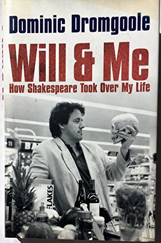 9780713998313: Will and Me: How Shakespeare Took Over My Life