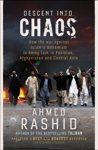 9780713998436: Descent into Chaos: How the War Against Islamic Extremism is Being Lost in Pakistan, Afghanistan and Central Asia