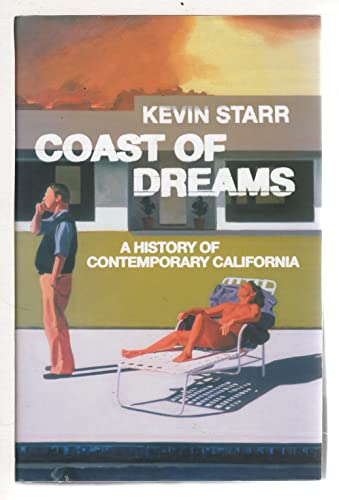 Coast Of Dreams: A History Of Contemporary California - Starr, Kevin