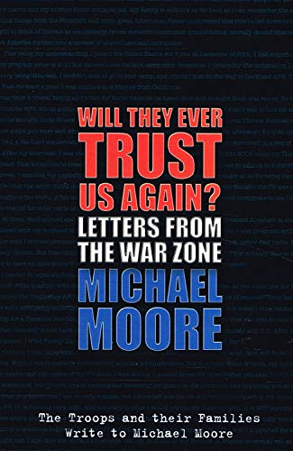 Beispielbild fr Will They Ever Trust Us Again?: Letters from the War Zone to Michael Moore zum Verkauf von Shadow Books