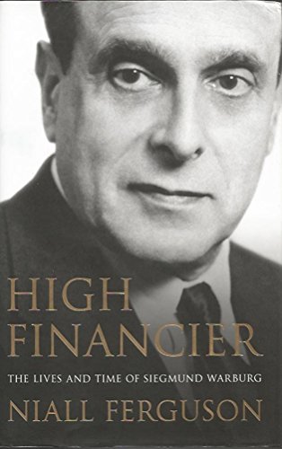 Stock image for High Financier: The Lives and Time of Siegmund Warburg for sale by AwesomeBooks