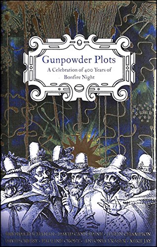 9780713998863: Gunpowder Plots: A Celebration Of 400 Years Of British Carelessness With Explosive