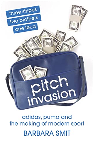 9780713998887: Pitch Invasion: Three Stripes, Two Brothers, One Feud: Adidas, Puma and the Making of Modern Sport