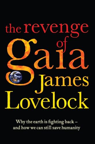 Stock image for The Revenge of Gaia : Why the Earth Is Fighting Back - And How We Can Still Save Humanity for sale by Lewes Book Centre