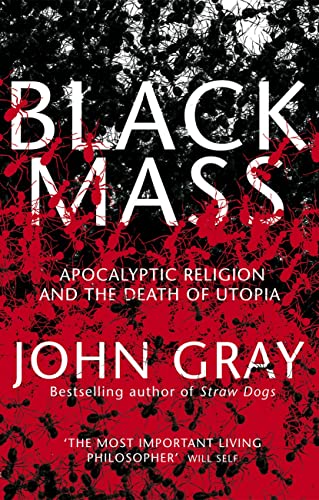 Imagen de archivo de Black Mass: Apocalyptic Religion and the Death of Utopia a la venta por Wonder Book