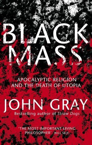 9780713999150: Black Mass: Apocalyptic Religion and the Death of Utopia