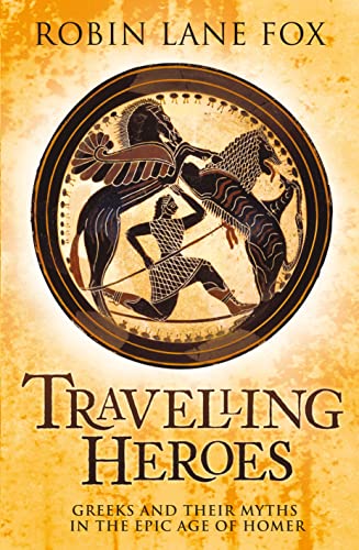 Beispielbild fr Travelling Heroes: Greeks and their myths in the epic age of Homer zum Verkauf von WorldofBooks