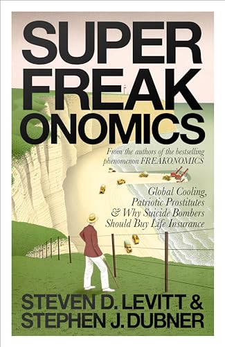 Beispielbild fr Superfreakonomics: Global Cooling, Patriotic Prostitutes and Why Suicide Bombers Should Buy Life Insurance zum Verkauf von Syber's Books