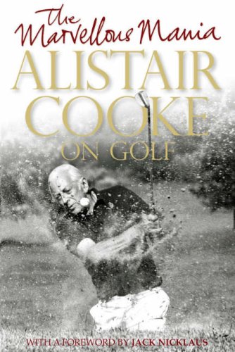 Imagen de archivo de The Marvellous Mania: Alistair Cooke on Golf a la venta por WorldofBooks