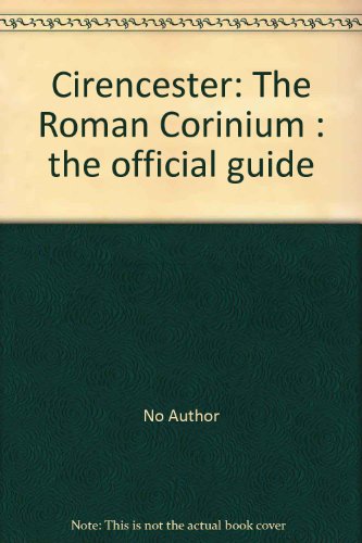 Cirencester : The Roman Corinium: The Official Guide