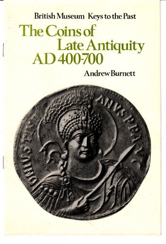 Imagen de archivo de The coins of late antiquity AD 400-700 (British Museum keys to the past) a la venta por Half Price Books Inc.