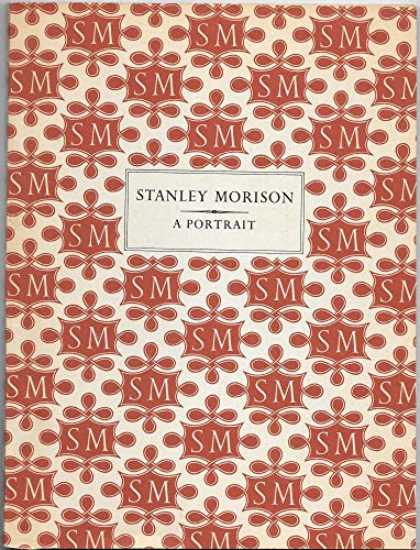 9780714103297: Stanley Morison, a portrait: [the catalogue of an exhibition held in the King's Library, British Museum, 8 July - 3 October, 1971]