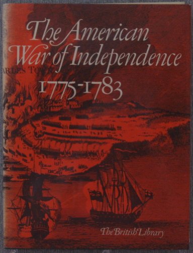 Imagen de archivo de The American War of Independence, 1775-83: A commemorative exhibition organized by the Map Library and the Department of Manuscripts of the British . Division, 4 July to 11 November 1975 a la venta por Discover Books