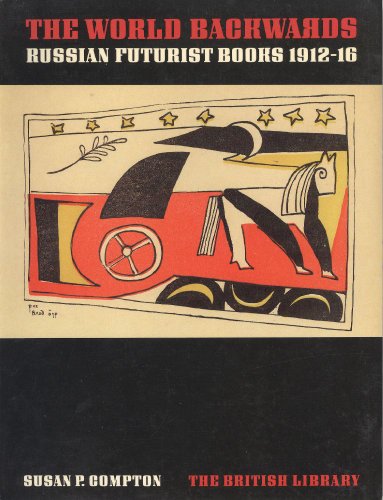 Stock image for World Backwards: Russian Futurist Books 1912-16 for sale by Irish Booksellers