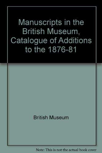 9780714104522: Manuscripts in the British Museum, Catalogue of Additions to the 1876-81