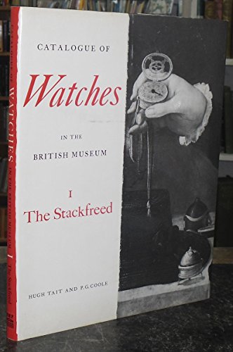 Stock image for Catalogue of Watches in the British Museum: The Stackfreed v. 1 for sale by Bookworks
