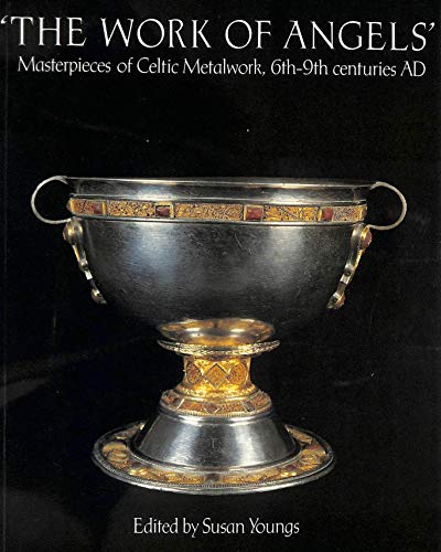 Imagen de archivo de Work of Angels: Masterpieces of Celtic Metalwork, 6th to 9th Centuries a la venta por MusicMagpie